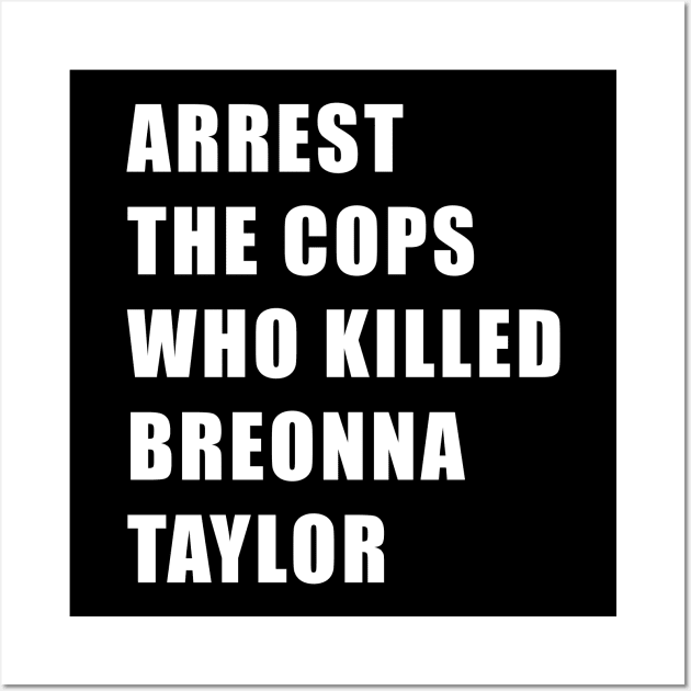 Arrest the cops who killed Breonna Taylor Wall Art by TipsyCurator